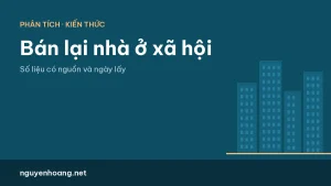 Nhà ở xã hội có bán được không: quy định trước và sau 5 năm, rủi ro khi mua lại