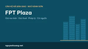 Chung cư FPT Đà Nẵng (FPT Plaza 1 và 2): giá rao bán, giá thuê và pháp lý