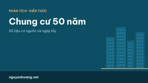 Chung cư 50 năm: thời hạn sử dụng, sổ hồng và hết hạn thì sao