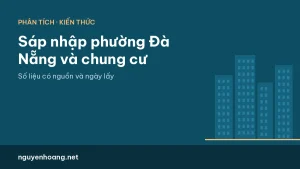 Sáp nhập phường Đà Nẵng: 18 tòa chung cư nay thuộc phường nào, sổ có phải đổi